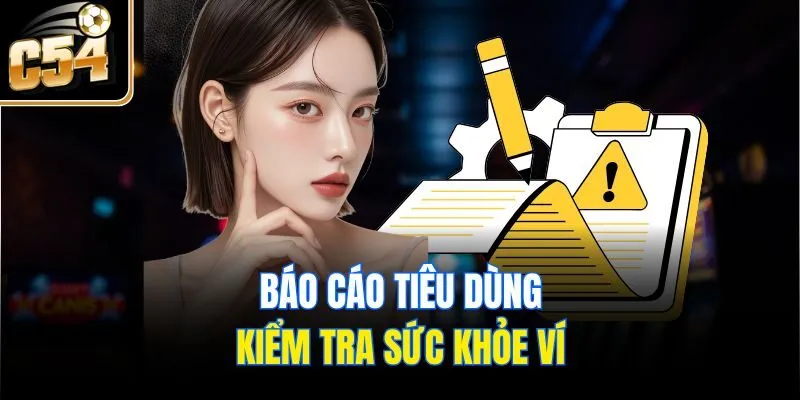 Báo cáo tiêu dùng, kiểm tra sức khỏe ví