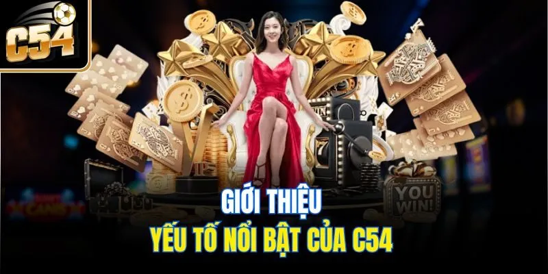 Giới thiệu yếu tố nổi bật của C54