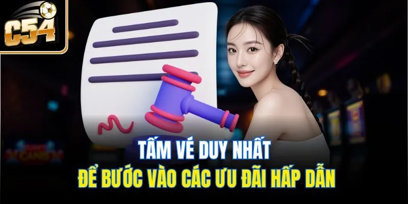 Tấm vé duy nhất để bước vào các ưu đãi hấp dẫn